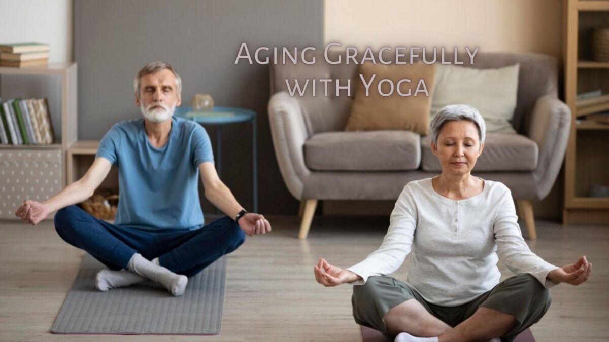 Aging Gracefully with Yoga: Enhance Your Mind and Mood